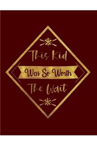 This Kid Was So Worth The Wait