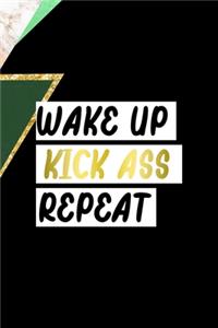 Wake Up Kick Ass Repeat