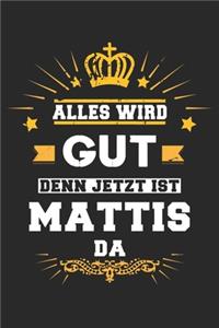 Alles wird gut denn jetzt ist Mattis da