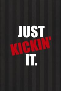 Just Kickin' It
