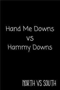 Hand Me Downs vs Hammy Downs North vs South