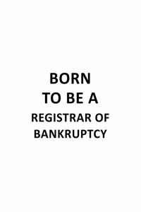 Born To Be A Registrar Of Bankruptcy