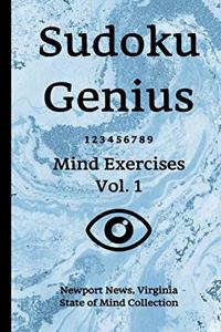 Sudoku Genius Mind Exercises Volume 1: Newport News, Virginia State of Mind Collection