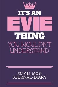 It's An Evie Thing You Wouldn't Understand Small (6x9) Journal/Diary