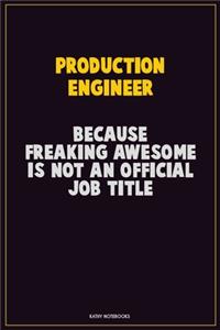 Production Engineer, Because Freaking Awesome Is Not An Official Job Title