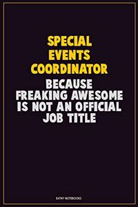 Special Events Coordinator, Because Freaking Awesome Is Not An Official Job Title
