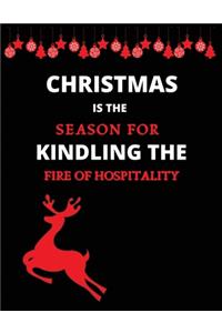 Christmas is the season for kindling the fire of hospitality
