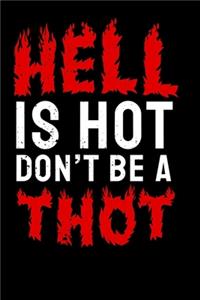 Hell is Hot Dont Be A Thot