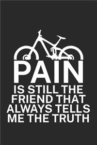 Pain is still the friend that always tells me the truth