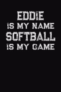 Eddie Is My Name Softball Is My Game
