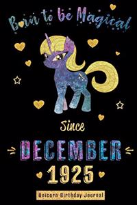 Born to be Magical Since December 1925 - Unicorn Birthday Journal