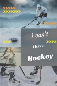 I can't I have Hockey