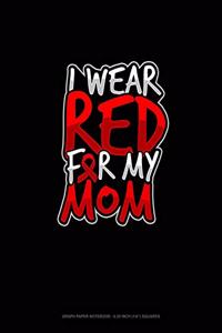 I Wear Red For My Mom