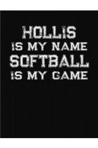 Hollis Is My Name Softball Is My Game