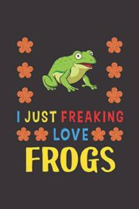I Just Freaking Love Frogs