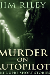 Murder On Autopilot (Niki Dupre Short Stories Book 3)