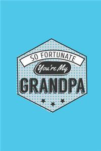 So Fortunate You're My Grandpa: A Unique Designer Journal That