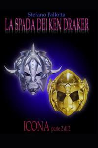 SPADA DEI KEN DRAKER - ICONA - PARTE 2 di 2