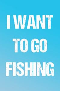 I Want to Go Fishing
