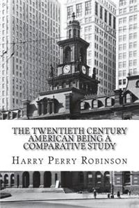 The Twentieth Century American Being a Comparative Study