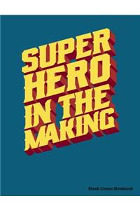 Super Hero in the Making Blank Comic Notebook