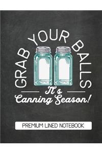 Grab Your Balls It's Canning Season Premium Lined Notebook