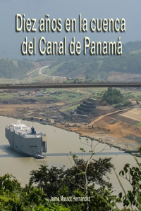 2018 Diez años en la cuenca del Canal de Panamá