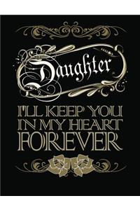 Daughter I'll Keep You in My Heart Forever