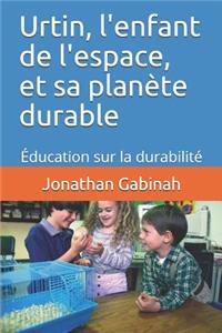 Urtin, l'enfant de l'espace, et sa planète durable