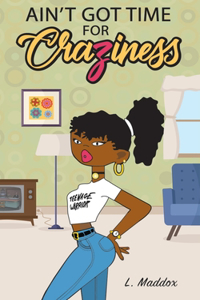 Ain't Got Time for Craziness