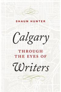 Calgary Through the Eyes of Writers