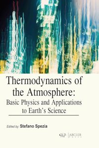Thermodynamics of the Atmosphere: Basic Physics and Applications to Earth's Science