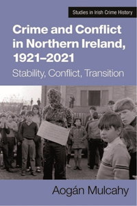 Crime and Conflict in Northern Ireland, 1921-2021