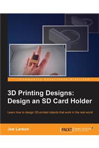 3D Printing Designs