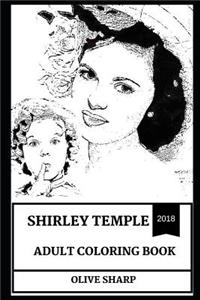 Shirley Temple Adult Coloring Book: Famous Child Actress and Legendary Actress, Political Ambassador and Businesswoman Inspired Adult Coloring Book