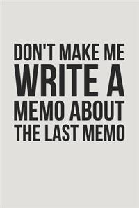 Don't Make Me Write a Memo about the Last Memo