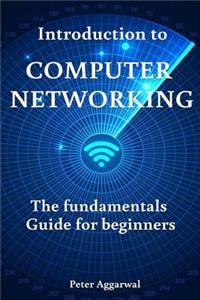 Introduction to Computer Networking: The Fundamentals Guide for Beginners