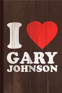 I Love Gary Johnson Journal Notebook