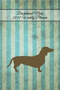 Dachshund Mom 2019 Weekly Planner