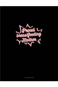 Proud Breastfeeding Mother: 3 Column Ledger