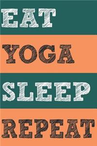 Eat Yoga Sleep Repeat