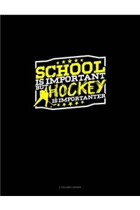 School Is Important But Hockey Is Importanter