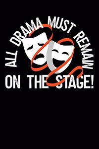 All Drama Must Remain on the Stage