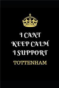 I Cant Keep Calm I Support Tottenham