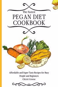 The Fastest Pegan Diet Cookbook