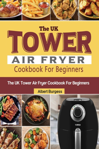 UK Tower Air Fryer Cookbook For Beginners