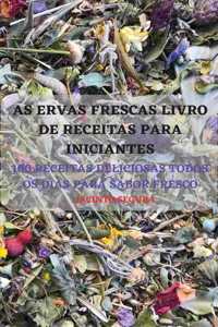 As Ervas Frescas Livro de Receitas Para Iniciantes