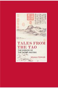 Tales from the Tao: The Wisdom of the Taoist Masters