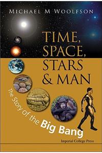 Time, Space, Stars and Man: The Story of the Big Bang