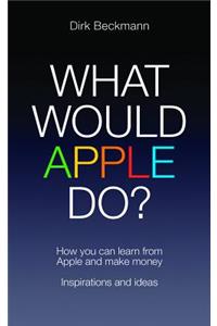 What Would Apple Do?